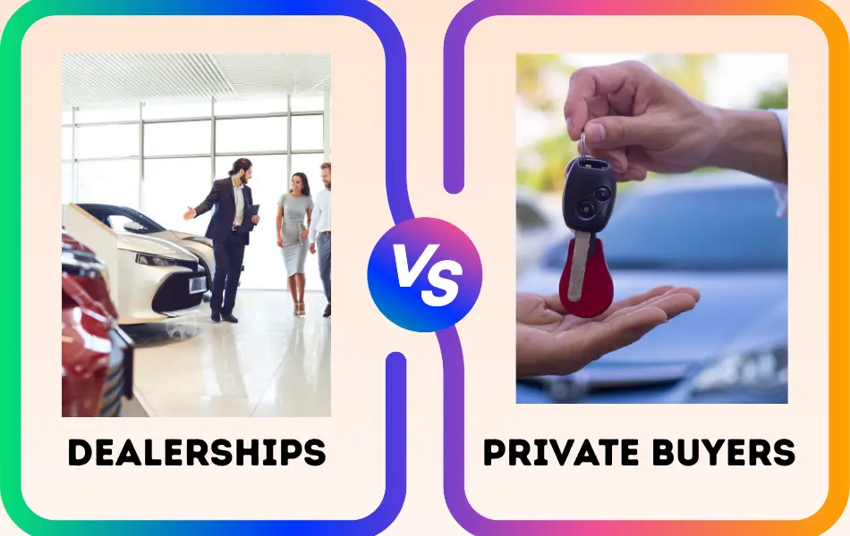 Dealerships vs. Private Buyers