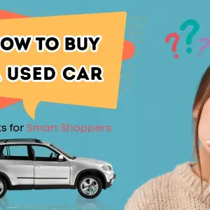 How to Buy a Used Car: Tips, Tricks, and Must-Know Secrets for Smart Shoppers