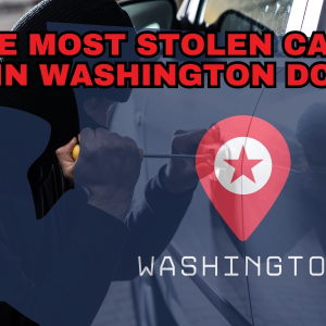 The Most Stolen Cars in Washington DC: How to Keep Your Vehicle Safe