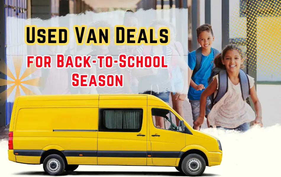 Used Van Deals for Back-to-School