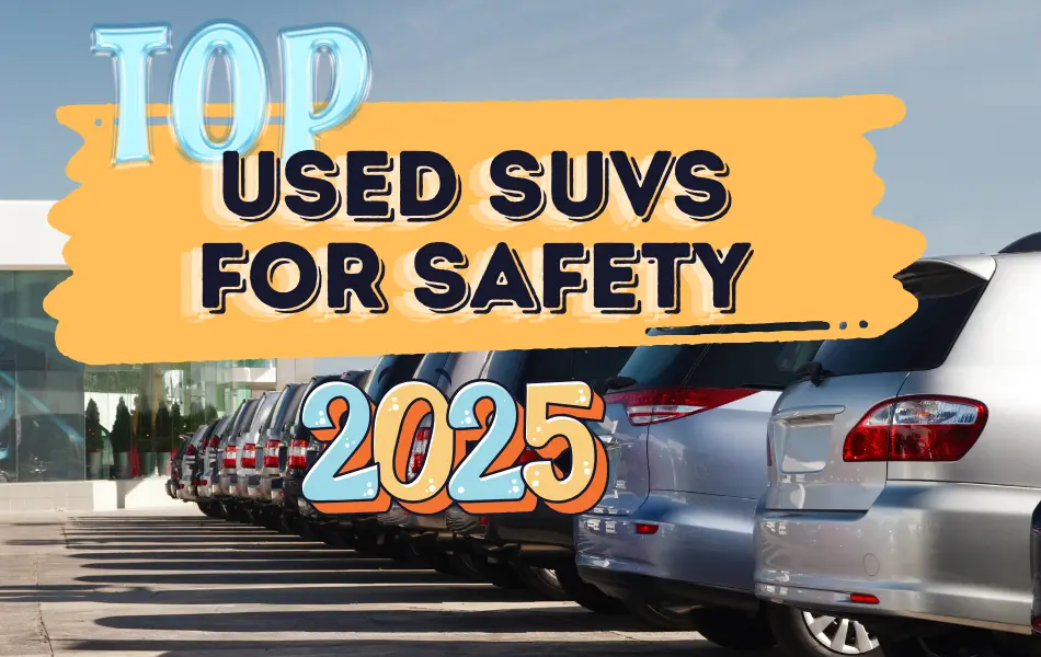 Top-Rated Used SUVs for Safety 2025