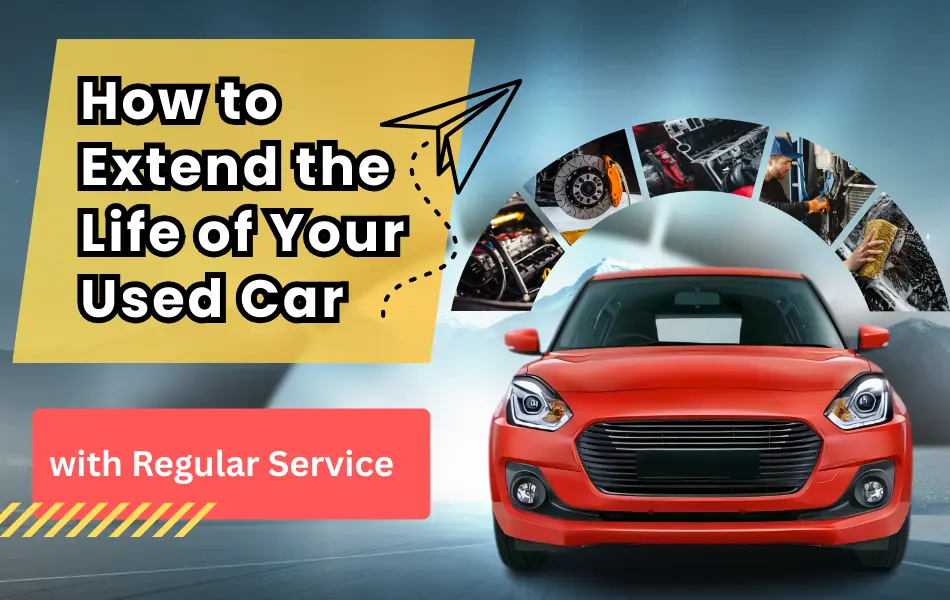 How to Extend the Life of Your Used Car
