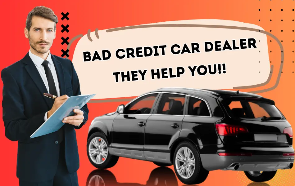 What is Bad Credit Car Dealership? (All You Need to Know)