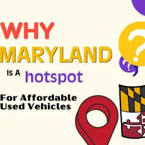 Why Maryland is the Ultimate Destination for Affordable Used Vehicles: Local Secrets