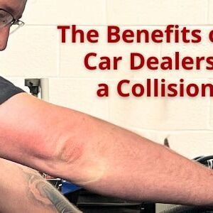 The Benefits of Having a Car Dealership with a Collision Center