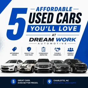 5 Affordable Used Cars You'll Love at Dream Work Automotive