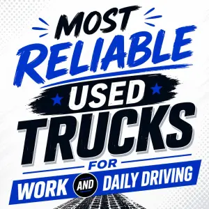Most Reliable Used Trucks for Work and Daily Driving