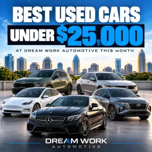 Best Used Cars Under $25,000 at Dream Work Automotive This Month