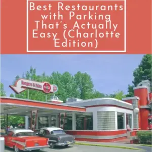 Best Restaurants with Parking That’s Actually Easy (Charlotte Edition)