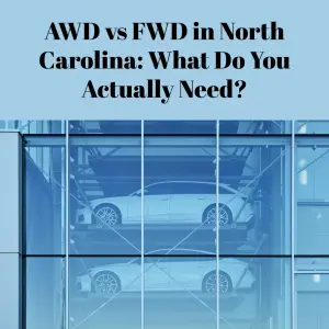 AWD vs FWD in North Carolina: What Do You Actually Need?