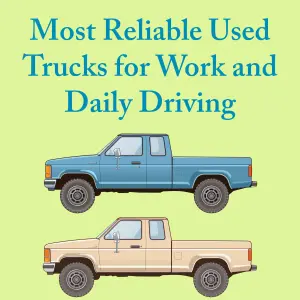 Most Reliable Used Trucks for Work and Daily Driving
