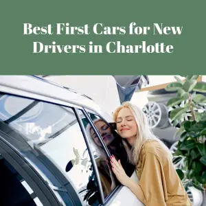Best First Cars for New Drivers in Charlotte