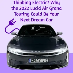 Thinking Electric? Why the 2022 Lucid Air Grand Touring Could Be Your Next Dream Car