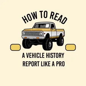 How to Read a Vehicle History Report Like a Pro