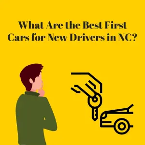 What Are the Best First Cars for New Drivers in NC?