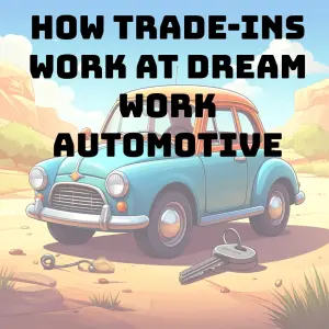 How Trade-Ins Work at a Dealership