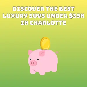 Best Luxury SUVs Under $35K Available Right Now in Charlotte, NC