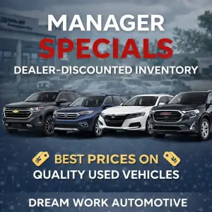 Manager Specials at Dream Work Automotive: What They Are and Why They’re the Best Deals in Charlotte