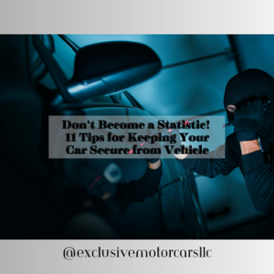 Don't Become a Statistic! 11 Tips for Keeping Your Car Secure from Vehicle Theft