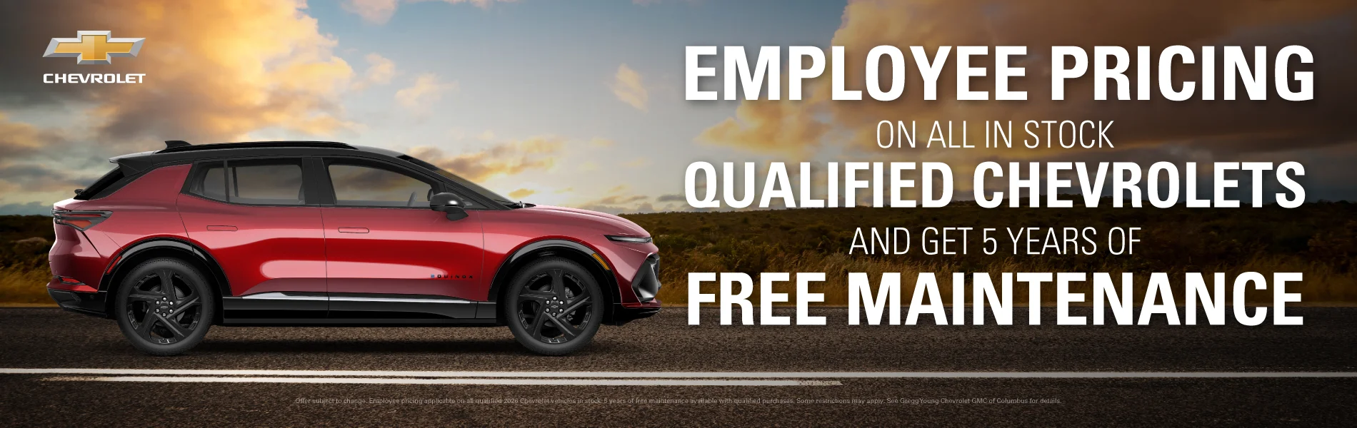 EMPLOYEE PRICING ON ALL QUALIFIED CHEVROLET'S IN STOCK. PLUS GET 5 YEARS OF FREE MAINTENANCE
