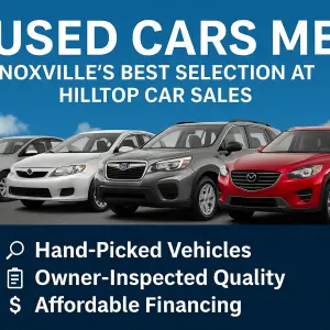 Used Cars Near Me - Knoxville's Best Selection at Hilltop Car Sales