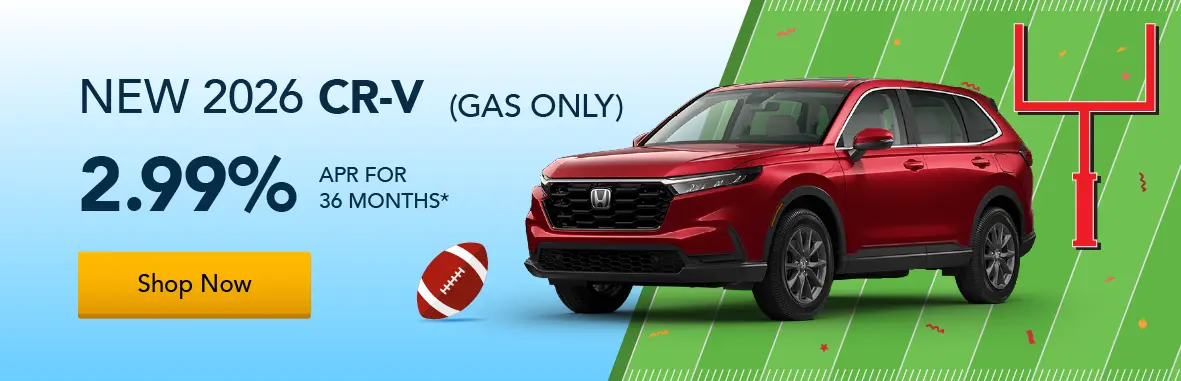2026 CR-V (Gas Only) 2.99% for 36 months