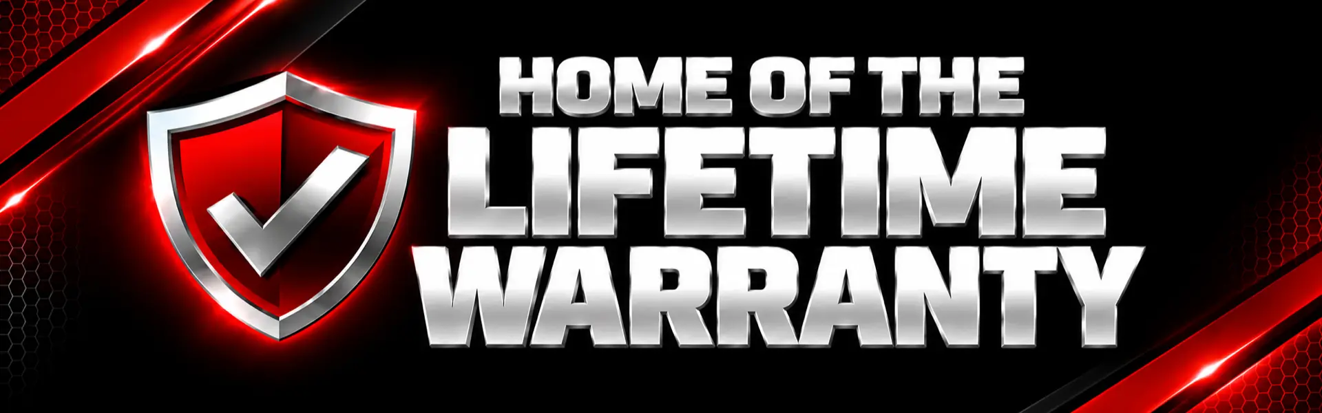 Home of the Lifetime Warranty