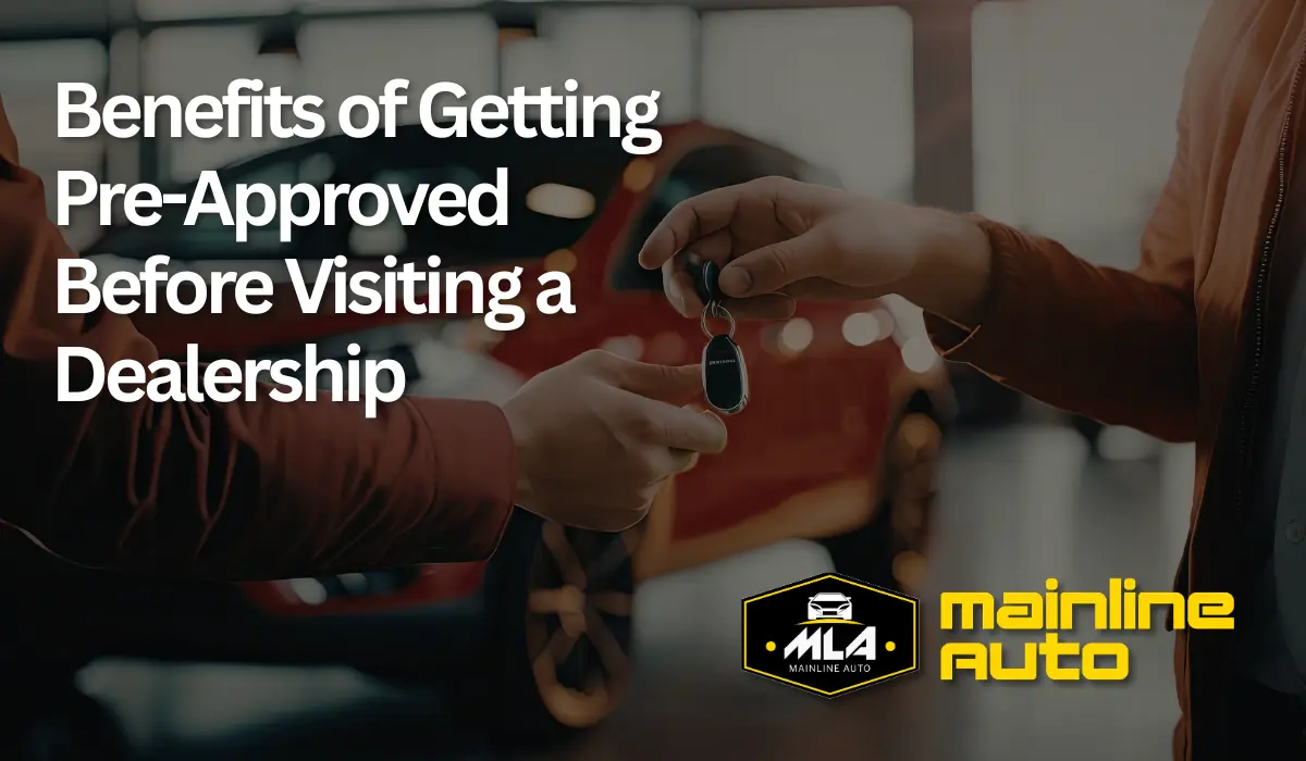 Benefits of Getting Pre-Approved Before Visiting a Dealership