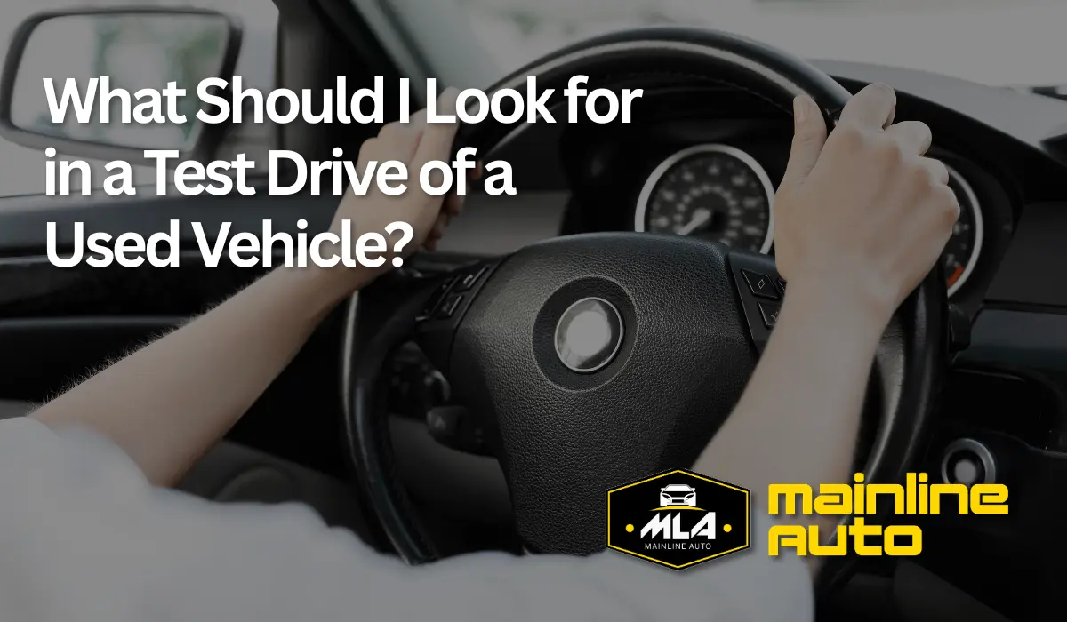 What Should I Look for in a Test Drive of a Used Vehicle?