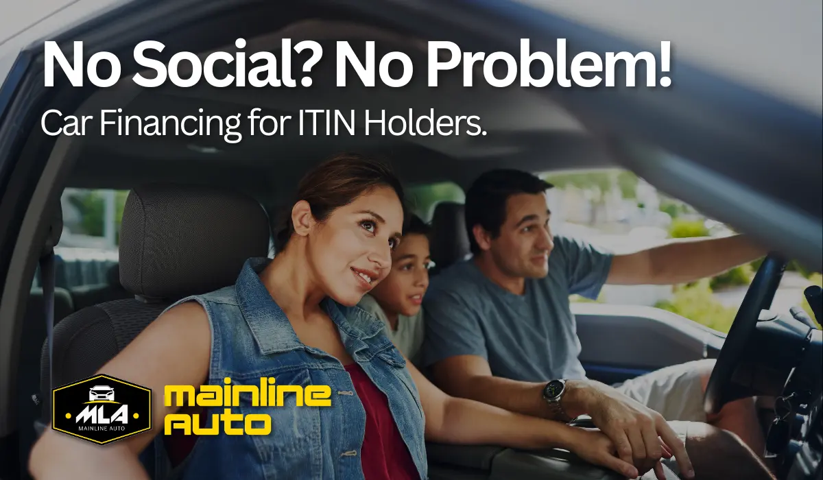 No Social? No Problem: Car Financing for ITIN Holders at Mainline Auto