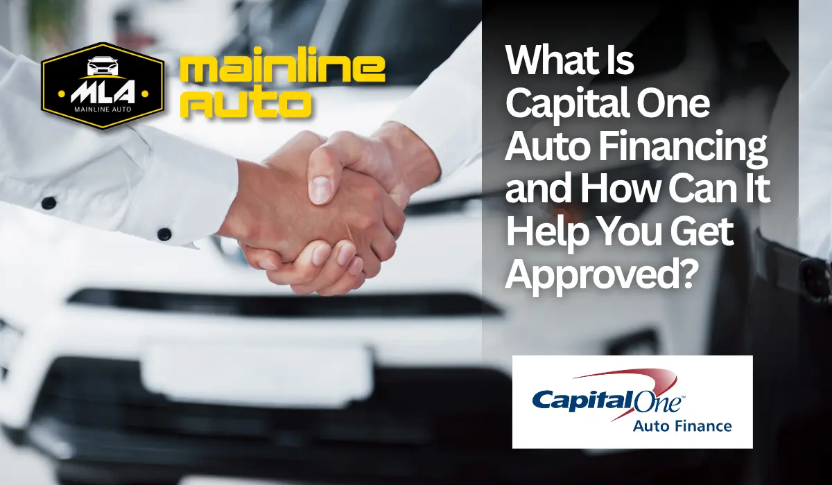 What Is Capital One Auto Financing and How Can It Help You Get Approved?