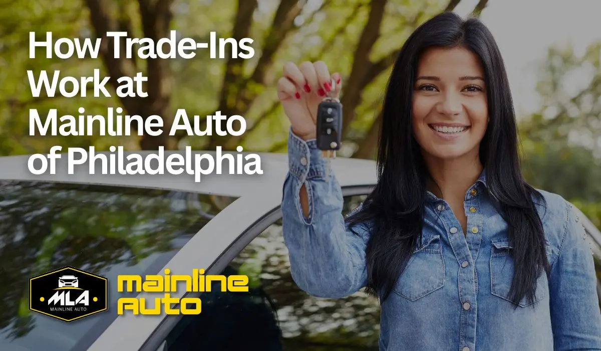 How Trade-Ins Work at Mainline Auto of Philadelphia