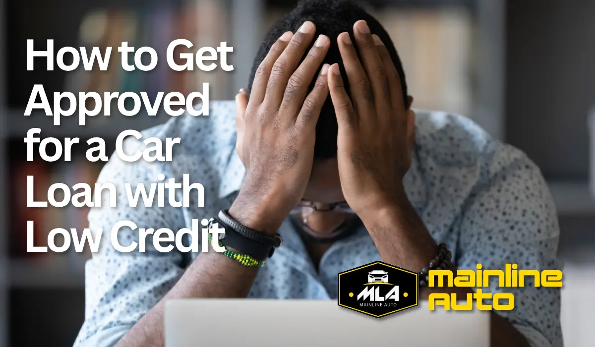 How to Get Approved for a Car Loan with Low Credit