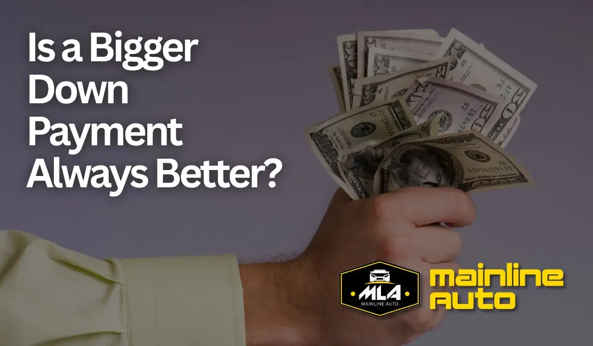 Is a Bigger Down Payment Always Better When Buying a Car?