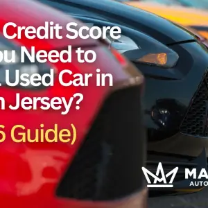 What Credit Score Do You Need to Buy a Used Car in South Jersey? (2026 Guide)