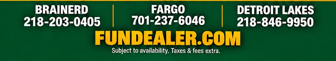 McLaughlin RV and Marine. Brainerd 218-203-0405. Fargo 701-237-6046. Detroit Lakes 218-846-9950. Subject to availability. Taxes and fees extra.