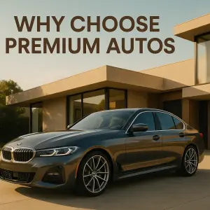 Why Buy From Premium Autos?