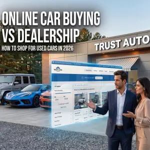 Online Car Buying vs Dealership: How to Shop for Used Cars in 2026