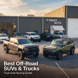 Best Off-Road SUVs and Trucks Available at Trust Auto