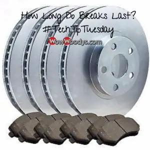 How Long Do Brakes Last? - Wow Woody's