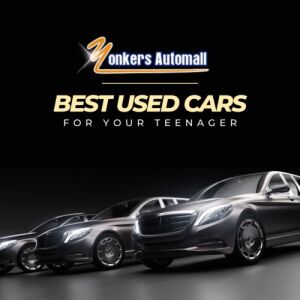 Used Car for Your Teenager near New Rochelle