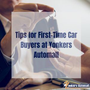 Tips for First-Time Car Buyers at Yonkers Automall in Westchester County