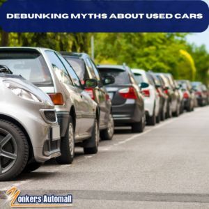 Debunking Myths About Used Cars Near White Plains