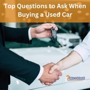 Top Questions to Ask When Buying a Used Car: A Comprehensive Checklist